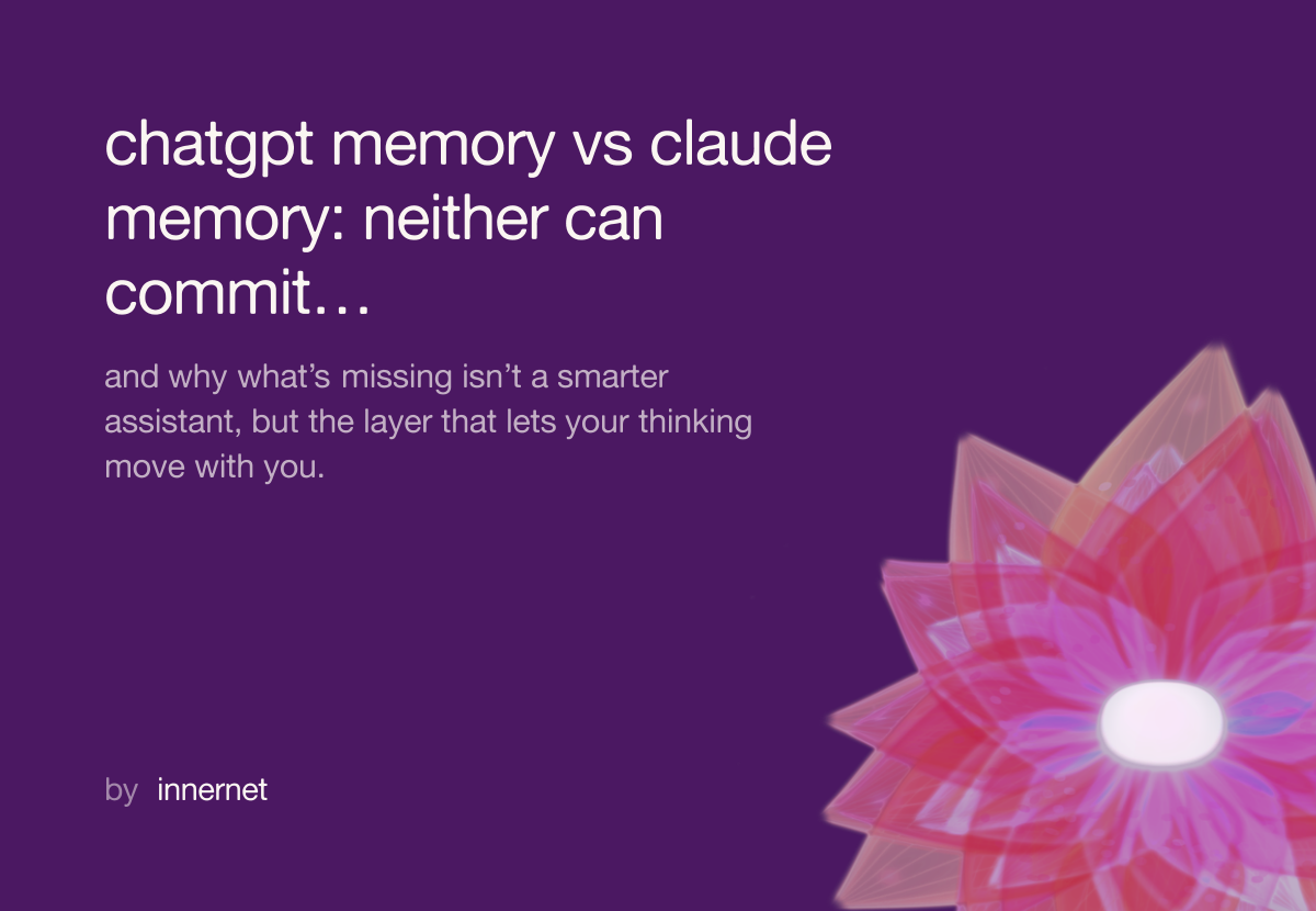ChatGPT memory vs Claude memory: neither can commit what the innernet can
