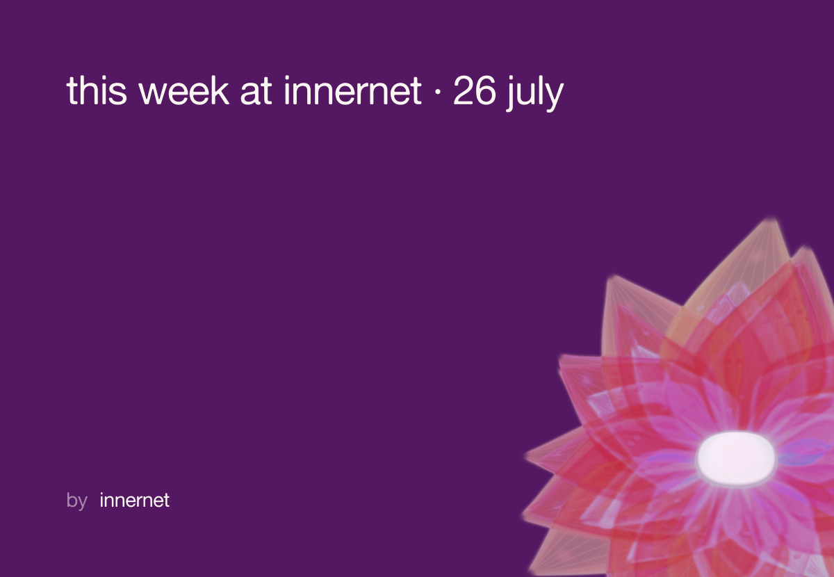 this week at innernet · 26 july