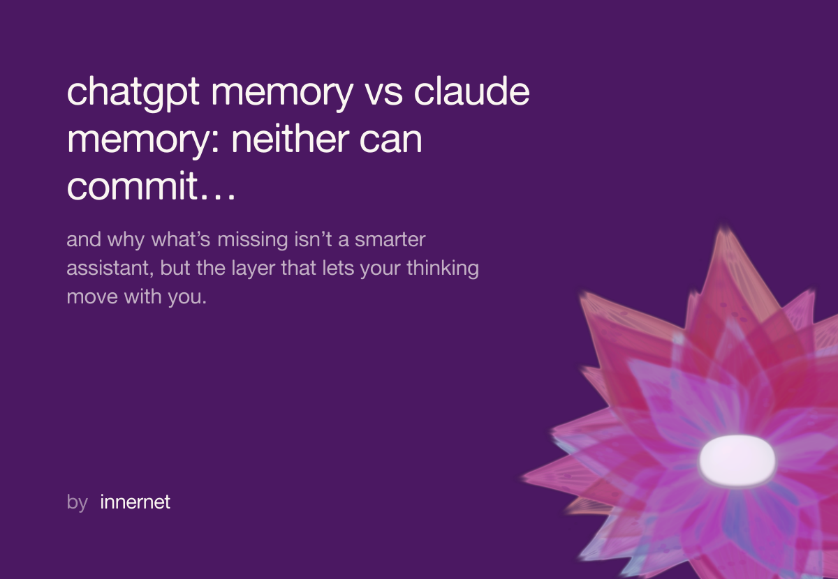 ChatGPT memory vs Claude memory: neither can commit what the innernet can