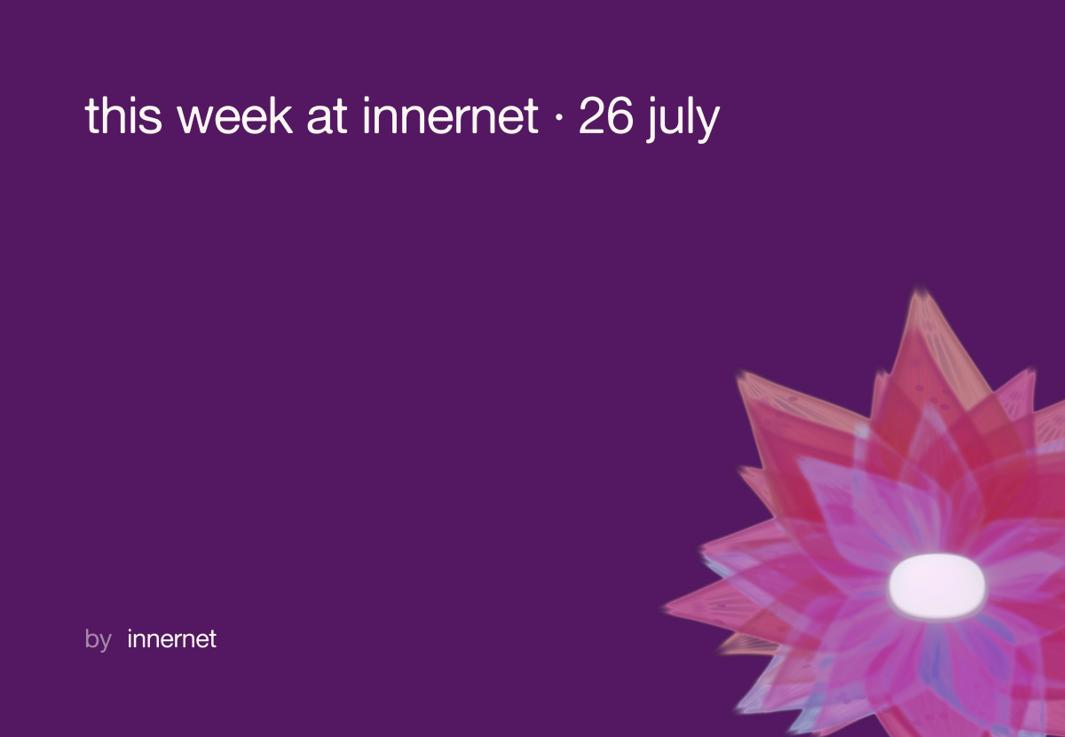 this week at innernet · 26 july
